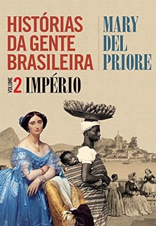 Historias da gente brasileira vol. 2 Imp Mary Del Priore